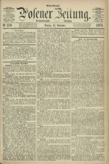 Posener Zeitung. Jg.73 [i.e.77], Nr. 370 (14 November 1870) - Morgen=Ausgabe.