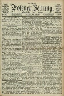 Posener Zeitung. Jg.73 [i.e.77], Nr. 388 (24 November 1870) - Morgen=Ausgabe.