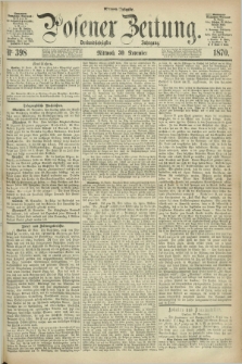 Posener Zeitung. Jg.73 [i.e.77], Nr. 398 (30 November 1870) - Morgen=Ausgabe.