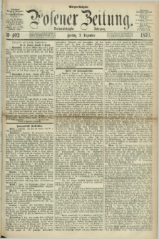 Posener Zeitung. Jg.73 [i.e.77], Nr. 402 (2 Dezember 1870) - Morgen=Ausgabe.