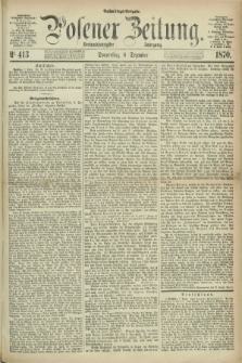 Posener Zeitung. Jg.73 [i.e.77], Nr. 413 (8 Dezember 1870) - Nachmittags=Ausgabe. + dod.