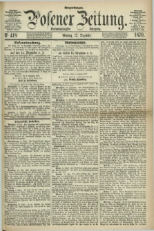 Posener Zeitung. Jg.73 [i.e.77], Nr. 418 (12 Dezember 1870) - Morgen=Ausgabe.