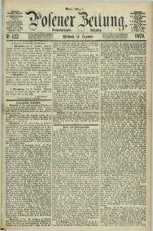 Posener Zeitung. Jg.73 [i.e.77], Nr. 422 (14 Dezember 1870) - Morgen=Ausgabe.