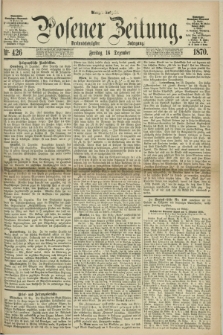 Posener Zeitung. Jg.73 [i.e.77], Nr. 426 (16 Dezember 1870) - Morgen=Ausgabe.