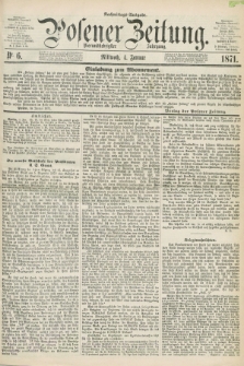 Posener Zeitung. Jg.74 [i.e.78], Nr. 6 (4 Januar 1871) - Nachmittags=Ausgabe. + dod.