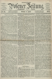 Posener Zeitung. Jg.74 [i.e.78], Nr. 18 (11 Januar 1871) - Nachmittags=Ausgabe. + dod.