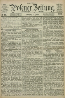 Posener Zeitung. Jg.74 [i.e.78], Nr. 19 (12 Januar 1871) - Morgen=Ausgabe.