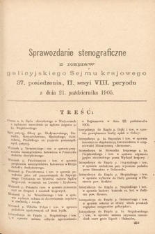 [Kadencja VIII, sesja II, pos. 37] Stenograficzne Sprawozdania z Drugiej Sesyi Ósmego Peryodu Sejmu Krajowego Królestwa Galicyi i Lodomeryi wraz z Wielkiem Księstwem Krakowskiem z roku 1905. T. 2. Posiedzenie 37