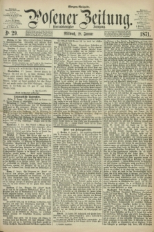 Posener Zeitung. Jg.74 [i.e.78], Nr. 29 (18 Januar 1871) - Morgen=Ausgabe.