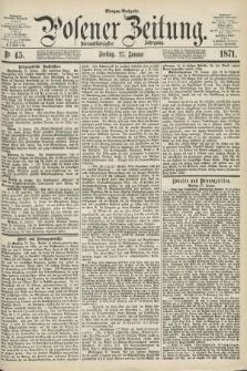 Posener Zeitung. Jg.74 [i.e.78], Nr. 45 (27 Januar 1871) - Morgen=Ausgabe.