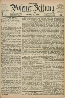 Posener Zeitung. Jg.74 [i.e.78], Nr. 47 (28 Januar 1871) - Morgen=Ausgabe.