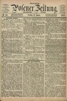 Posener Zeitung. Jg.74 [i.e.78], Nr. 51 (31 Januar 1871) - Morgen=Ausgabe.
