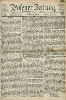 Posener Zeitung. Jg.74 [i.e.78], Nr. 70 (10 Februar 1871) - Nachmittags=Ausgabe. + dod.