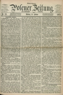 Posener Zeitung. Jg.74 [i.e.78], Nr. 73 (13 Februar 1871) - Morgen=Ausgabe.