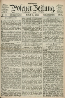 Posener Zeitung. Jg.74 [i.e.78], Nr. 77 (15 Februar 1871) - Morgen=Ausgabe.