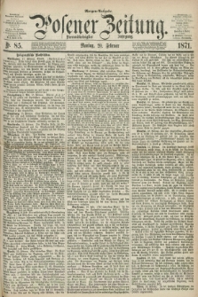 Posener Zeitung. Jg.74 [i.e.78], Nr. 85 (20 Februar 1871) - Morgen=Ausgabe.