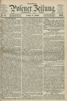 Posener Zeitung. Jg.74 [i.e.78], Nr. 87 (21 Februar 1871) - Morgen=Ausgabe.