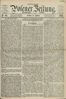 Posener Zeitung. Jg.74 [i.e.78], Nr. 88 (21 Februar 1871) - Nachmittags=Ausgabe. + dod.