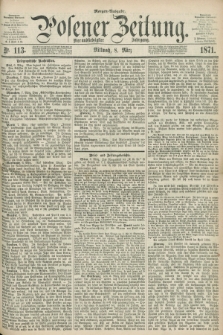 Posener Zeitung. Jg.74 [i.e.78], Nr. 113 (8 März 1871) - Morgen=Ausgabe.