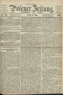 Posener Zeitung. Jg.74 [i.e.78], Nr. 118 (10 März 1871) - Nachmittags=Ausgabe. + dod.
