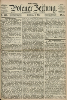 Posener Zeitung. Jg.74 [i.e.78], Nr. 119 (11 März 1871) - Morgen=Ausgabe.