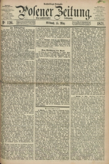 Posener Zeitung. Jg.74 [i.e.78], Nr. 126 (15 März 1871) - Nachmittags=Ausgabe. + dod.