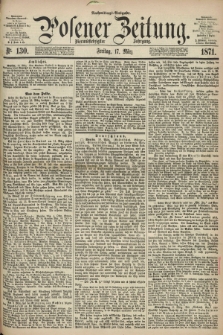 Posener Zeitung. Jg.74 [i.e.78], Nr. 130 (17 März 1871) - Nachmittags=Ausgabe. + dod.
