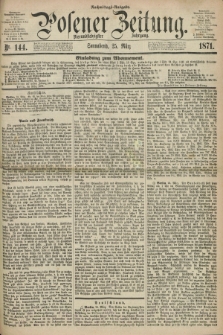 Posener Zeitung. Jg.74 [i.e.78], Nr. 144 (25 März 1871) - Nachmittags=Ausgabe. + dod.