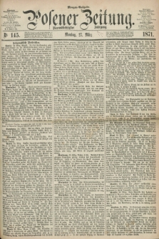 Posener Zeitung. Jg.74 [i.e.78], Nr. 145 (27 März 1871) - Morgen=Ausgabe.