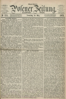 Posener Zeitung. Jg.74 [i.e.78], Nr. 151 (30 März 1871) - Morgen=Ausgabe.