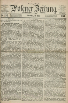 Posener Zeitung. Jg.74 [i.e.78], Nr. 152 (30 März 1871) - Nachmittags=Ausgabe. + dod.