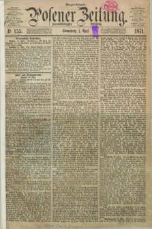 Posener Zeitung. Jg.74 [i.e.78], Nr. 155 (1 April 1871) - Morgen=Ausgabe.