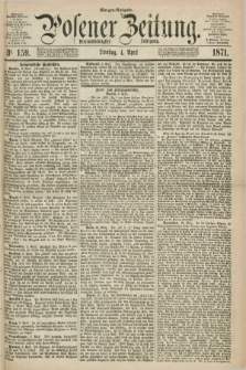 Posener Zeitung. Jg.74 [i.e.78], Nr. 159 (4 April 1871) - Morgen=Ausgabe.
