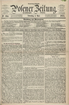Posener Zeitung. Jg.74 [i.e.78], Nr. 164 (6 April 1871) - Nachmittags=Ausgabe. + dod.