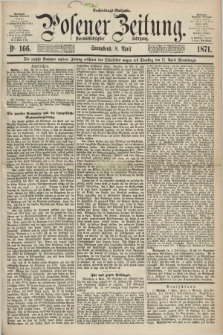 Posener Zeitung. Jg.74 [i.e.78], Nr. 166 (8 April 1871) - Nachmittags=Ausgabe. + dod.