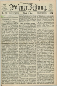 Posener Zeitung. Jg.74 [i.e.78], Nr. 170 (12 April 1871) - Nachmittags=Ausgabe. + dod.