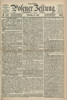 Posener Zeitung. Jg.74 [i.e.78], Nr. 171 (13 April 1871) - Morgen=Ausgabe.