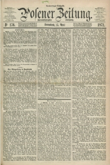 Posener Zeitung. Jg.74 [i.e.78], Nr. 176 (15 April 1871) - Nachmittags=Ausgabe. + dod.