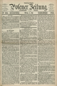 Posener Zeitung. Jg.74 [i.e.78], Nr. 224 (15 Mai 1871) - Nachmittags=Ausgabe. + dod.