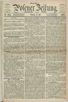 Posener Zeitung. Jg.74 [i.e.78], Nr. 225 (16 Mai 1871) - Morgen=Ausgabe.