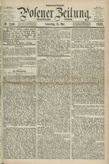 Posener Zeitung. Jg.74 [i.e.78], Nr. 240 (25 Mai 1871) - Nachmittags=Ausgabe. + dod.