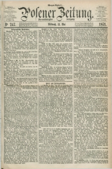 Posener Zeitung. Jg.74 [i.e.78], Nr. 247 (31 Mai 1871) - Morgen=Ausgabe.