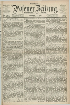Posener Zeitung. Jg.74 [i.e.78], Nr. 261 (8 Juni 1871) - Morgen=Ausgabe.