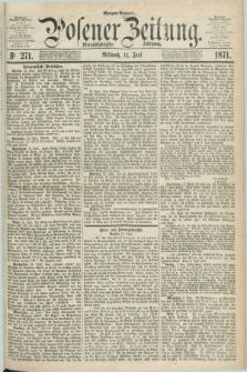 Posener Zeitung. Jg.74 [i.e.78], Nr. 271 (14 Juni 1871) - Morgen=Ausgabe.