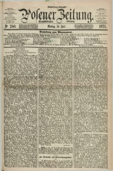 Posener Zeitung. Jg.74 [i.e.78], Nr. 280 (19 Juni 1871) - Nachmittags=Ausgabe. + dod.