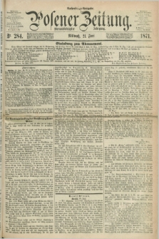 Posener Zeitung. Jg.74 [i.e.78], Nr. 284 (21 Juni 1871) - Nachmittags=Ausgabe. + dod.