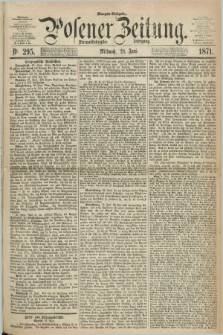 Posener Zeitung. Jg.74 [i.e.78], Nr. 295 (28 Juni 1871) - Morgen=Ausgabe.