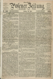 Posener Zeitung. Jg.74 [i.e.78], Nr. 299 (30 Juni 1871) - Morgen=Ausgabe.