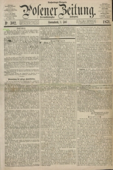 Posener Zeitung. Jg.74 [i.e.78], Nr. 302 (1 Juli 1871) - Nachmittags=Ausgabe. + dod.