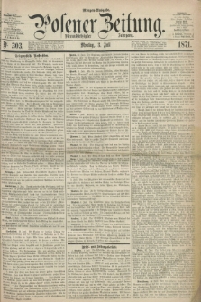 Posener Zeitung. Jg.74 [i.e.78], Nr. 303 (3 Juli 1871) - Morgen=Ausgabe.